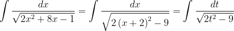 \dpi{120} \int \frac{dx}{\sqrt{2x^{2}+8x-1}}=\int \frac{dx}{\sqrt{2\left ( x+2 \right )^{2}-9}}=\int \frac{dt}{ \sqrt{2t^{2}-9}}